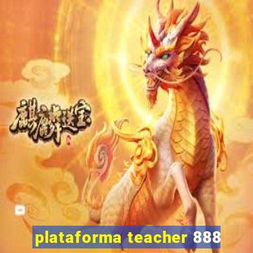 plataforma teacher 888